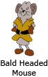Bald Headed Mouse