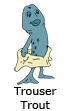 Trouser Trout